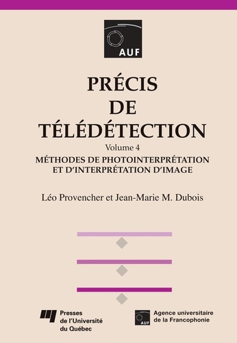 Léo Provencher et Jean-Marie Maurice Dubois - Précis de télédétection, volume 4 - Méthodes de photointerpétation et d'interprétation d'image.