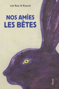 Léo Rau - Nos amies les bêtes.