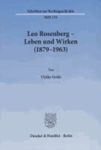 Leo Rosenberg - Leben und Wirken (1879 - 1963)..