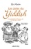 Les Joies du Yiddish. L'Encyclopédie de l'humour juif de alef bayz à zaydè