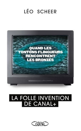 Quand les tontons flingueurs rencontrent les bronzés. La folle invention de Canal +