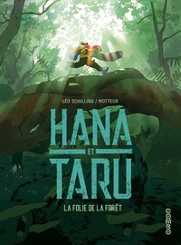 Leo Schilling et  Motteux - Hana et Taru - La folie de la forêt.