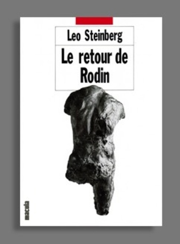 Leo Steinberg - Le retour de Rodin.