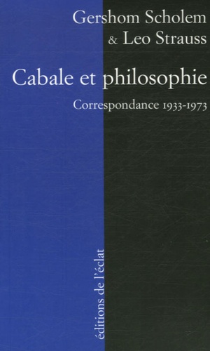 Leo Strauss et Gershom Scholem - Cabale et philosophie - Correspondance 1933-1973.