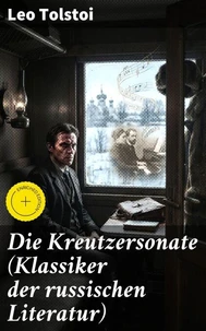 Die Kreutzersonate (Klassiker der russischen Literatur)
