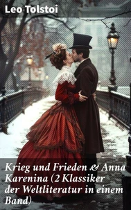 Krieg und Frieden &amp; Anna Karenina (2 Klassiker der Weltliteratur in einem Band)