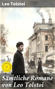 Sämtliche Romane von Leo Tolstoi