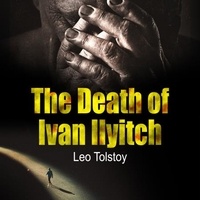 Leo Tolstoj et Laurie Anne Walden - The Death of Ivan Ilyitch.