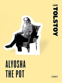 Leo Tolstoy - Aloysha the Pot.