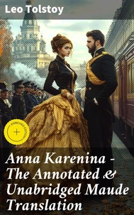 Anna Karenina - The Annotated &amp; Unabridged Maude Translation