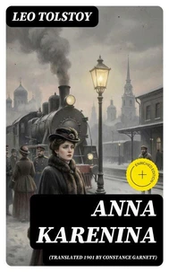 Anna Karenina (Translated 1901 by Constance Garnett)