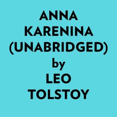  Leo Tolstoy et  AI Marcus - Anna Karenina (Unabridged).