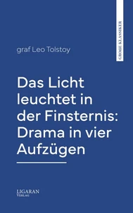 Das Licht leuchtet in der Finsternis: Drama in vier Aufzügen