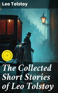 The Collected Short Stories of Leo Tolstoy