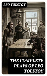The Complete Plays of Leo Tolstoy