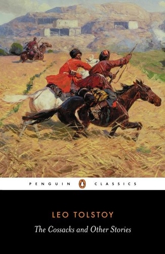 Leo Tolstoy et Paul Foote - The Cossacks and Other Stories.