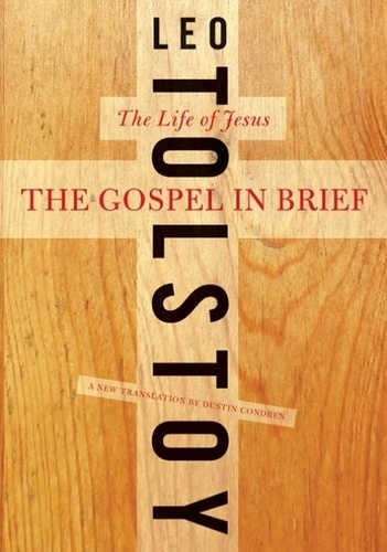 Leo Tolstoy et Dustin Condren - The Gospel in Brief - The Life of Jesus.