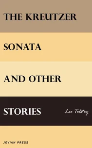 The Kreutzer Sonata and Other Stories