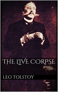 Leo Tolstoy - The Live Corpse.