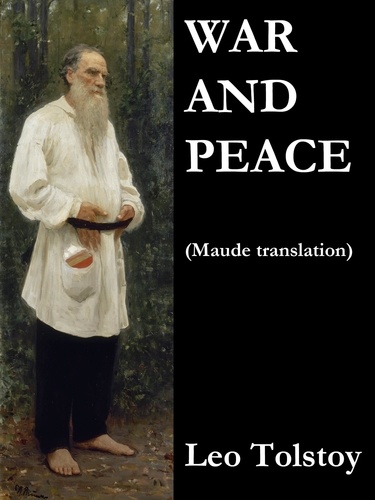 Leo Tolstoy et Aylmer Maude - War and Peace (Maude translation).