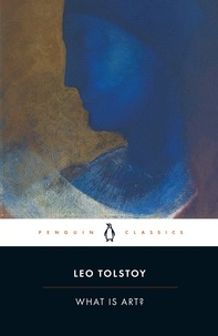 Leo Tolstoy et Richard Pevear - What is Art?.