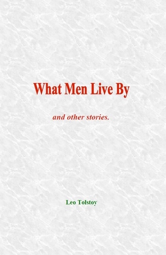 What Men Live By. and other stories
