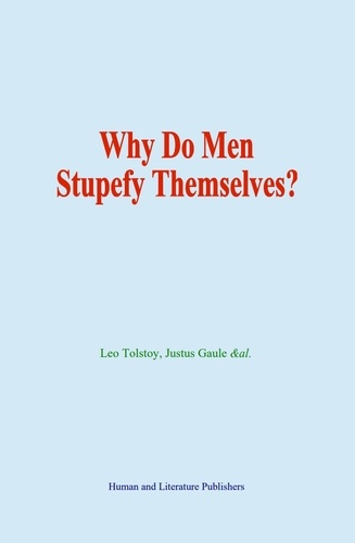 Why Do Men Stupefy Themselves?