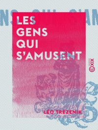 Léo Trézenik - Les Gens qui s'amusent.