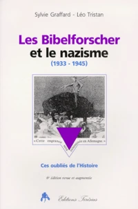 Les Bibelforscher Et Le Nazisme 1933-1945. Ces Oublies De L'Histoire, 6eme Edition Revue Et Augmentee
