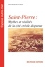 Léo Ursulet et  Collectif - Saint-Pierre : Mythes et réalités de la cité créole disparue.