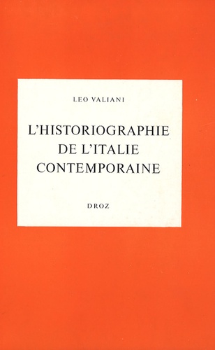 Leo Valiani - L'historiographie de l'Italie contemporaine.