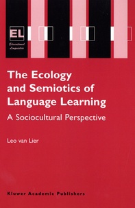 Leo Van Lier - The Ecology and Semiotics of Language Learning - A Sociocultural Perspective.