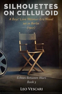 Silhouettes on Celluloid - A Boys’ Love Weimar-Era Novel set in Berlin (1927)