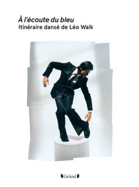 Léo Walk - A l'écoute du bleu - Itinéraire dansé de Léo Walk.
