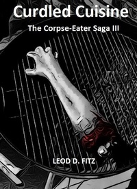  Leod Fitz - Curdled Cuisine - The Corpse-Eater Saga, #3.