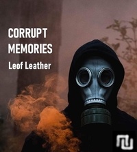 Textes de livre téléchargeables gratuitement Corrupt Memories (French Edition)