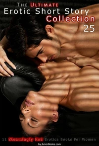 The Ultimate Erotic Short Story Collection 25: 11 Erotica Books
