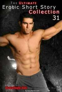 The Ultimate Erotic Short Story Collection 31: 11 Erotica Books