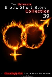 The Ultimate Erotic Short Story Collection 39: 11 Erotica Books