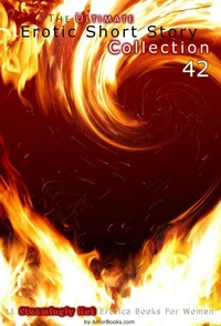 The Ultimate Erotic Short Story Collection 42: 11 Erotica Books