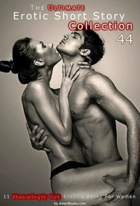 The Ultimate Erotic Short Story Collection 44: 11 Erotica Books