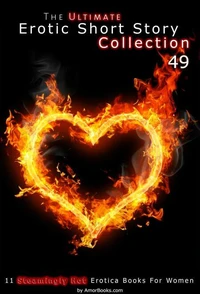 The Ultimate Erotic Short Story Collection 49: 11 Erotica Books