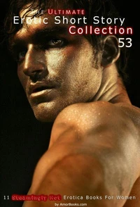 The Ultimate Erotic Short Story Collection 53: 11 Erotica Books