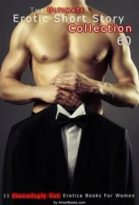 The Ultimate Erotic Short Story Collection 60: 11 Erotica Books
