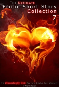 The Ultimate Erotic Short Story Collection 7: 11 Erotica Books