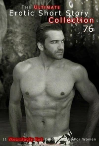 The Ultimate Erotic Short Story Collection 76: 11 Erotica Books