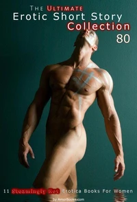 The Ultimate Erotic Short Story Collection 80: 11 Erotica Books