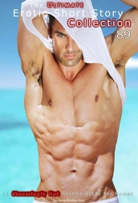 The Ultimate Erotic Short Story Collection 89: 11 Erotica Books
