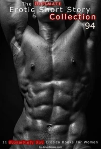 The Ultimate Erotic Short Story Collection 94: 11 Erotica Books