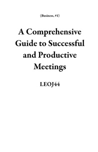  LEOJ44 - A Comprehensive Guide to Successful and Productive Meetings - Business, #1.